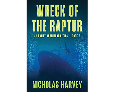 Nicholas Harvey's AJ Bailey Series Wreck Of The Raptor Novel